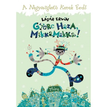 GYERE HAZA, MIKKAMAKKA! - A Négyszögletű Kerek Erdő 3