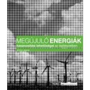 MEGÚJULÓ ENERGIÁK HASZNOSÍTÁSI LEHETŐSÉGEI AZ ÉPÍTÉSZETBEN (2014)