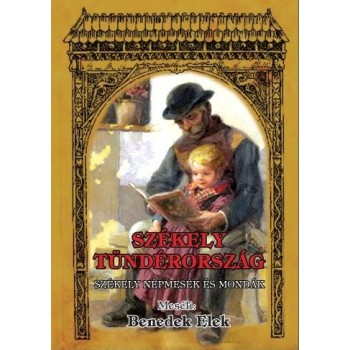 SZÉKELY TÜNDÉRORSZÁG - SZÉKELY NÉPMESÉK ÉS MONDÁK (2014)