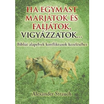 HA EGYMÁST MARJÁTOK ÉS FALJÁTOK, VIGYÁZZATOK... (2013)