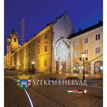 SZÉKESFEHÉRVÁR - MAGYARORSZÁG KINCSESTÁRA... (2014)