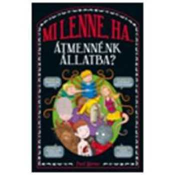 MI LENNE, HA... ÁTMENNÉNK ÁLLATBA? (2014)