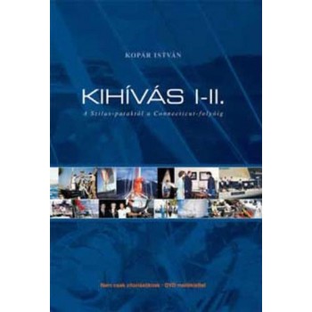 KIHÍVÁS I-II. - A SZILAS-PATAKTÓL A CONNECTICUT-FOLYÓIG DVD-VEL! (2014)