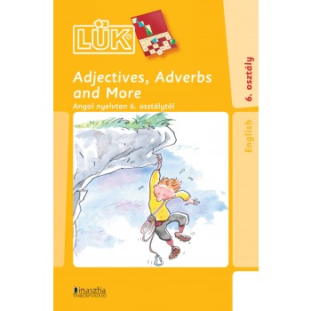 ADJECTIVES, ADVERBS AND MORE - ANGOL NYELVTAN 6. OSZTÁLYTÓL (2014)