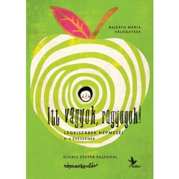 ITT VAGYOK, RAGYOGOK! - LEGKISEBBEK NÉPMESÉI (2014)