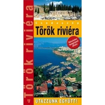 TÖRÖK RIVIÉRA - UTAZZUNK EGYÜTT! ÚJ! (RÉSZLETES TENGERPARTI ATLASZ) (2014)