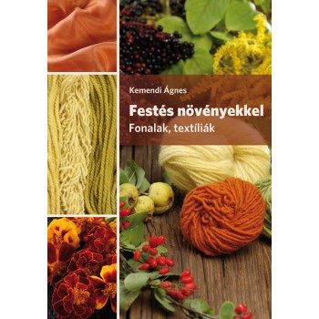 FESTÉS NÖVÉNYEKKEL - FONALAK, TEXTÍLIÁK (2014)