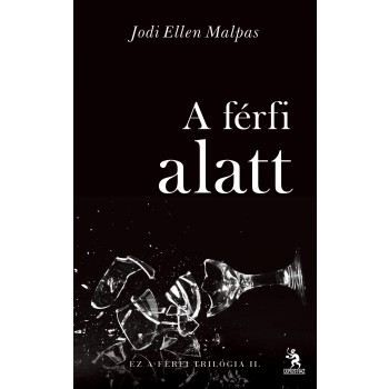 A FÉRFI ALATT - EZ A FÉRFI TRILÓGIA II. (2014)