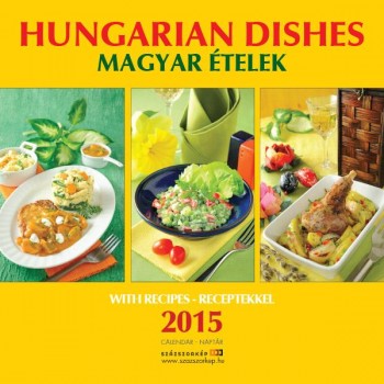 HUNGARIAN DISHES - MAGYAR ÉTELEK 2015 - NAPTÁR 22*22 (2014)