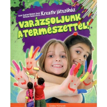 VARÁZSOLJUNK A TERMÉSZETTEL! - KREATÍV JÁTSZÓHÁZ