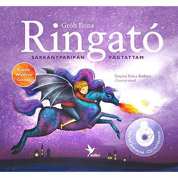 RINGATÓ - SÁRKÁNYPARIPÁN VÁGTATTAM - CD MELLÉKLETTEL (2014)