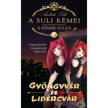 GYÖNGYVÉR ÉS LIDÉRCVÁR - A SULI RÉMEI-A RÉMEK SULIJA 1. (2014)