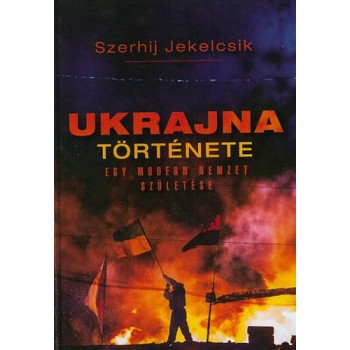 UKRAJNA TÖRTÉNETE - EGY MODERN NEMZET SZÜLETÉSE (2014)