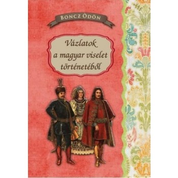 VÁZLATOK A MAGYAR VISELET TÖRTÉNETÉBŐL (2014)