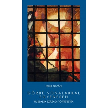 GÖRBE VONALAKKAL EGYENESEN - HUSZADIK SZÁZADI TÖRTÉNETEK (2014)