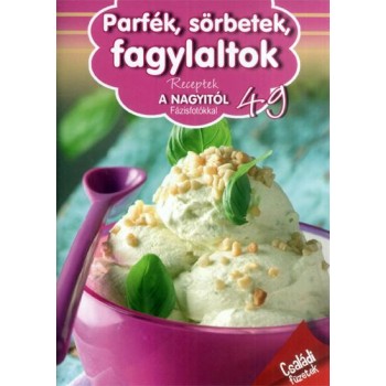 PARFÉK, SÖRBETEK, FAGYLALTOK - RECEPTEK A NAGYITÓL 49. (2014)