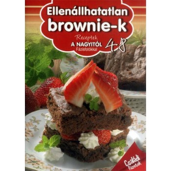 ELLENÁLLHATATLAN BROWNIE-K - RECEPTEK A NAGYITÓL 48. (2014)