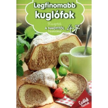 LEGFINOMABB KUGLÓFOK - RECEPTEK A NAGYITÓL 47. (2014)