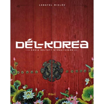 DÉL-KOREA - ÁZSIA REJTETT GYÖNGYSZEME (2014)