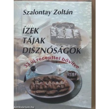ÍZEK, TÁJAK, DISZNÓSÁGOK - 33 ÚJ RECEPTTEL  BŐVÍTVE (2002)
