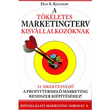 A TÖKÉLETES MARKETINGTERV KISVÁLLALKOZÓKNAK (2014)
