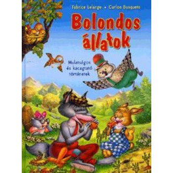 BOLONDOS ÁLLATOK - MULATSÁGOS ÉS KACAGATÓ TÖRTÉNETEK (2014)