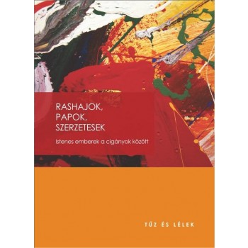 RASHAJOK, PAPOK, SZERZETESEK - ISTENES EMBEREK A CIGÁNYOK KÖZÖTT (2014)