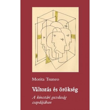 VÁLTOZÁS ÉS ÖRÖKSÉG - A KINCSTÁRI GAZDASÁG CSAPDÁJÁBAN (2014)