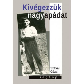 KIVÉGEZZÜK NAGYAPÁDAT (2014)