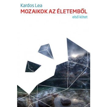MOZAIKOK AZ ÉLETEMBŐL - ELSŐ KÖTET (2014)