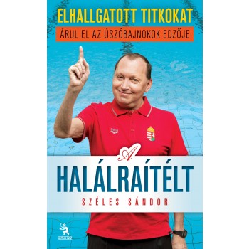A HALÁLRAÍTÉLT - ELHALLGATOTT TITKOKAT ÁRUL EL AZ ÚSZÓBAJNOKOK EDZŐJE (2014)