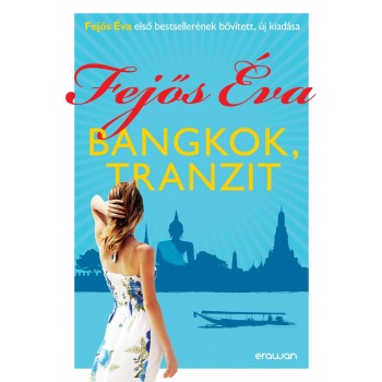 BANGKOK, TRANZIT - BŐVÍTETT, ÚJ KIADÁS! (2014)