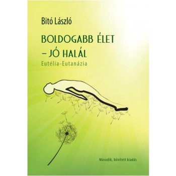 BOLDOGABB ÉLET - JÓ HALÁL - (2. BŐV. KIAD.) (2014)