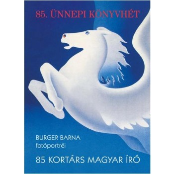 85 KORTÁRS MAGYAR ÍRÓ - (BURGER BARNA FOTÓPORTRÉI, DOBOZ) (2014)