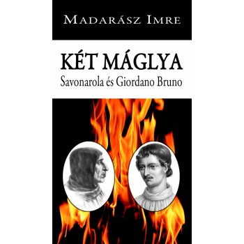 KÉT MÁGLYA - SAVONAROLA ÉS GIORDANO BRUNO (2014)