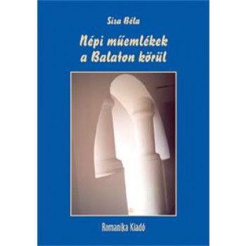 NÉPI MŰEMLÉKEK A BALATON KÖRÜL (2014)