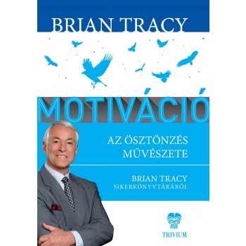 MOTIVÁCIÓ - BRIAN TRACY SIKERKÖNYVTÁRA (2014)