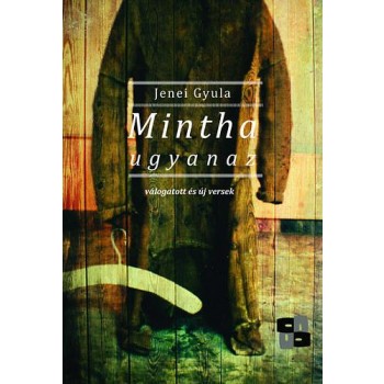 MINTHA UGYANAZ - VÁLOGATOTT ÉS ÚJ VERSEK (2014)