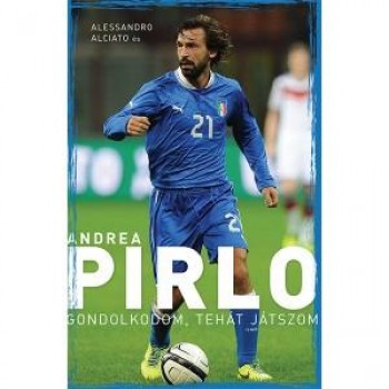 ANDREA PIRLO - GONDOLKODOM, TEHÁT JÁTSZOM (2014)