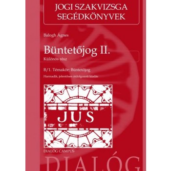 BÜNTETŐJOG II. - KÜLÖNÖS RÉSZ - HARMADIK, JELENTŐSEN ÁTDOLG. KIAD. (2014)