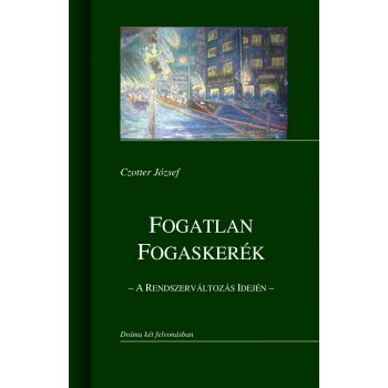 FOGATLAN FOGASKERÉK - A RENDSZERVÁLTOZÁS IDEJÉN (2014)