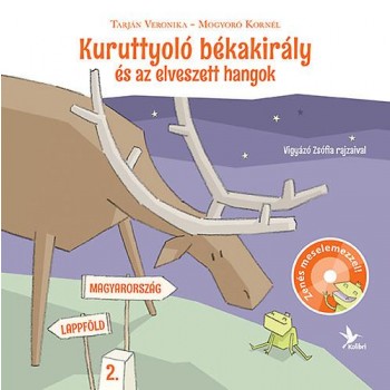 KURUTTYOLÓ BÉKAKIRÁLY ÉS AZ ELVESZETT HANGOK - CD-VEL! (2014)
