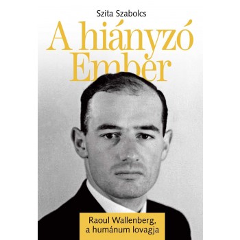 A HIÁNYZÓ EMBER - RAOUL WALLENBERG, A HUMÁNUM LOVAGJA (2014)