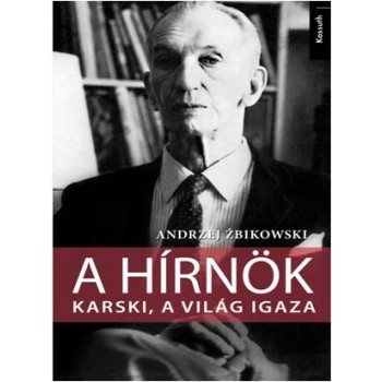 A HÍRNÖK - KARSKI, A VILÁG IGAZA (2014)
