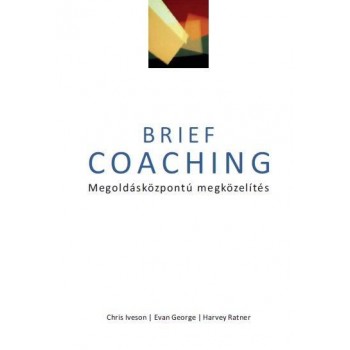 BRIEF COACHING - MEGOLDÁSKÖZPONTÚ MEGKÖZELÍTÉS (2014)