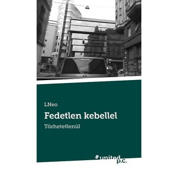 FEDETLEN KEBELLEL - TÖRHETETLENÜL (2014)