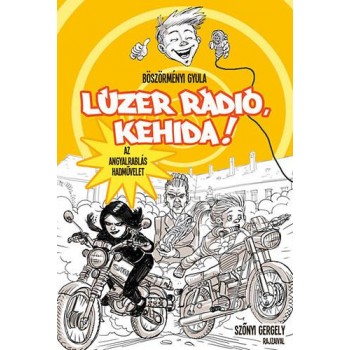 LÚZER RÁDIÓ, KEHIDA! - AZ ANGYALRABLÁS HADMŰVELET (LÚZER RÁDIÓ BP. IV.) (2014)