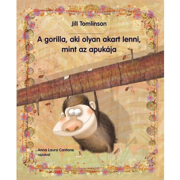 A GORILLA, AKI OLYAN AKART LENNI, MINT AZ APUKÁJA (2014)