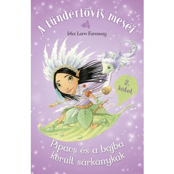PIPACS ÉS A BAJBA KERÜLT SÁRKÁNYKÁK - A TÜNDÉRTÖVIS MESÉI 2. (2014)