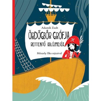 ÖRDÖGBŐR GRÓFJA - RETTENTŐ KALÓZMESÉK (2014)